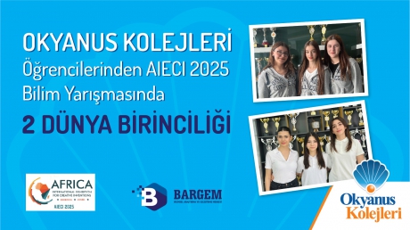 AFRİKA (AIECI 2025) BİLİM YARIŞMASINDA İKİ DÜNYA BİRİNCİLİĞİ