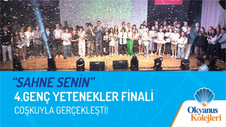SAHNE SENİN 4.GENÇ YETENEKLER FİNALİ COŞKUYLA GERÇEKLEŞTİ