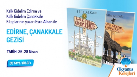 Kalk Gidelim Edirne ve Kalk Gidelim Çanakkale Kitaplarının yazarı Esra Alkan ile