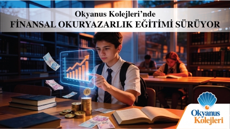 Okyanus Kolejleri’nde Finansal Okuryazarlık Eğitimi Sürüyor