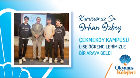 Kurucumuz Orhan Özbey Çekmeköy Kampüsü Lise Öğrencilerimizle Buluştu