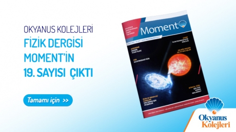 Moment Dergisi, Okyanus Kolejleri’nin eğitim-öğretim sisteminde yetişen lise kademesi öğrencilerinin eseri olmaya devam ediyor.