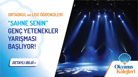 "Sahne Senin" Genç Yetenekler Yarışması Başlıyor!