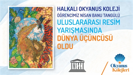 HALKALI OKYANUS KOLEJİ ÖĞRENCİMİZ ULUSLARARASI RESİM YARIŞMASINDA DÜNYA ÜÇÜNCÜSÜ