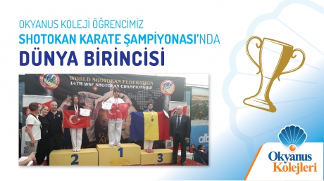 Okyanus Koleji Öğrencimiz Shotokan Karate Şampiyonasında Dünya Birincisi Oldu.