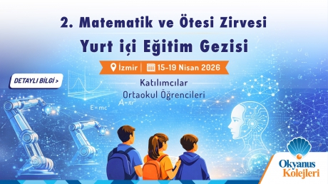 Okyanus Koleji Öğrencileri "2. Matematik ve Ötesi Zirvesi" ile İzmir’de Buluşuyor!