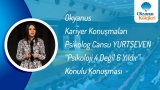 Okyanus Kariyer Konuşmaları Psikolog Cansu Yurtseven “Psikoloji 4 Değil 6 Yıldır”