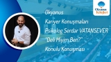 Okyanus Kariyer Konuşmaları Psikolog Serdar Vatansever "Deli Miyim Ben?"