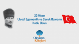 23 Nisan Ulusal Egemenlik ve Çocuk Bayramınız Kutlu Olsun