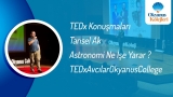 Astronomi Ne İşe Yarar ? Tansel Ak TEDxAvcılarOkyanusCollege