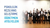 Psikolojik Rezilyans Geliştirme Öğretmen Atölyeleri